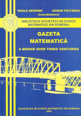 Gazeta Matematica - A bridge over three centuries Gazeta Matematica - A bridge over three centuries